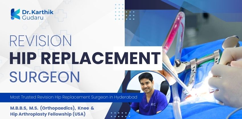 Revision hip replacement orthopaedic surgeon Dr Karthik Gudaru